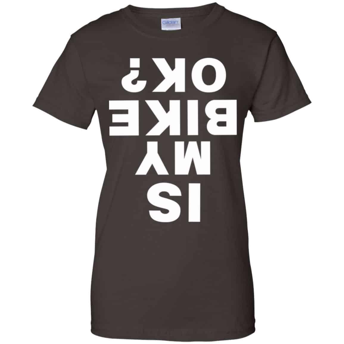 Is My Bike Ok Shirt, Hoodie, Tank