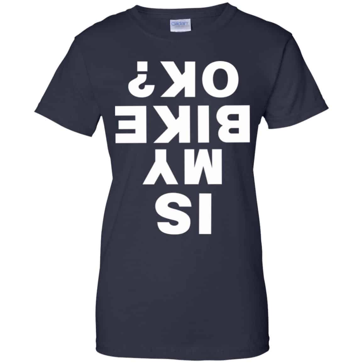 Is My Bike Ok Shirt, Hoodie, Tank