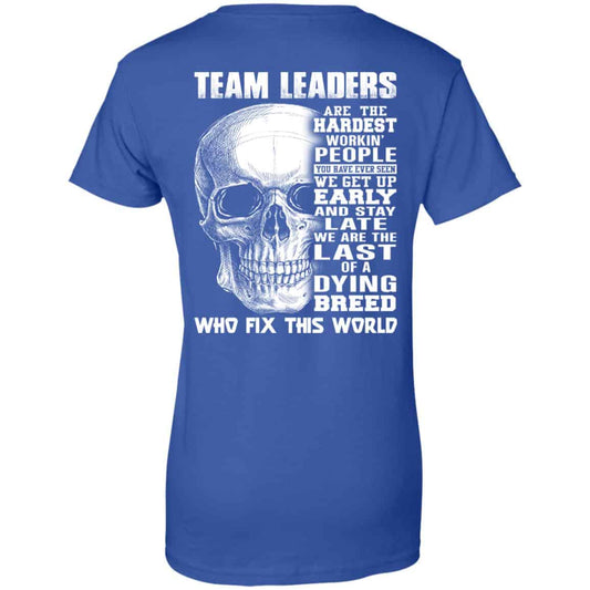 
	Team Leaders Are The Hardest Workin’ People T-Shirts, Hoodie, Tank