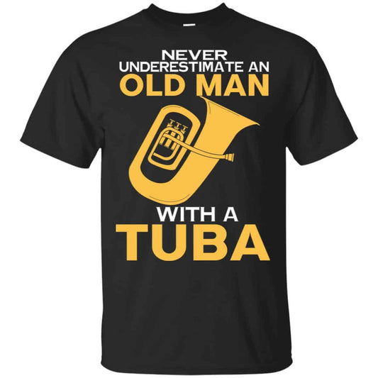 Never Underestimate An Old Man With A Tuba T-Shirts, Hoodie, Tank
