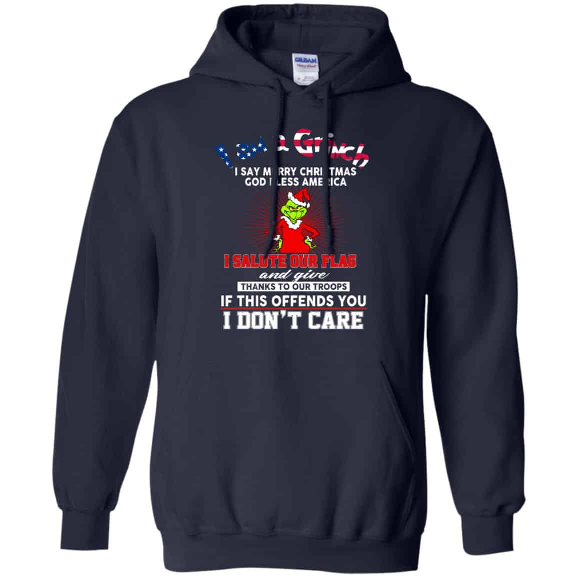 I Am A Grinch I Say Merry Christmas God Bless America T-Shirts, Hoodie, Tank