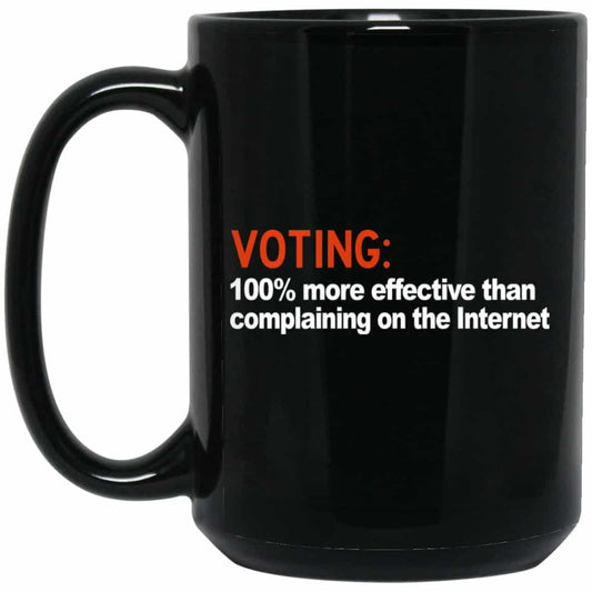 Voting 100% More Effective Than Complaining On The Internet Mug