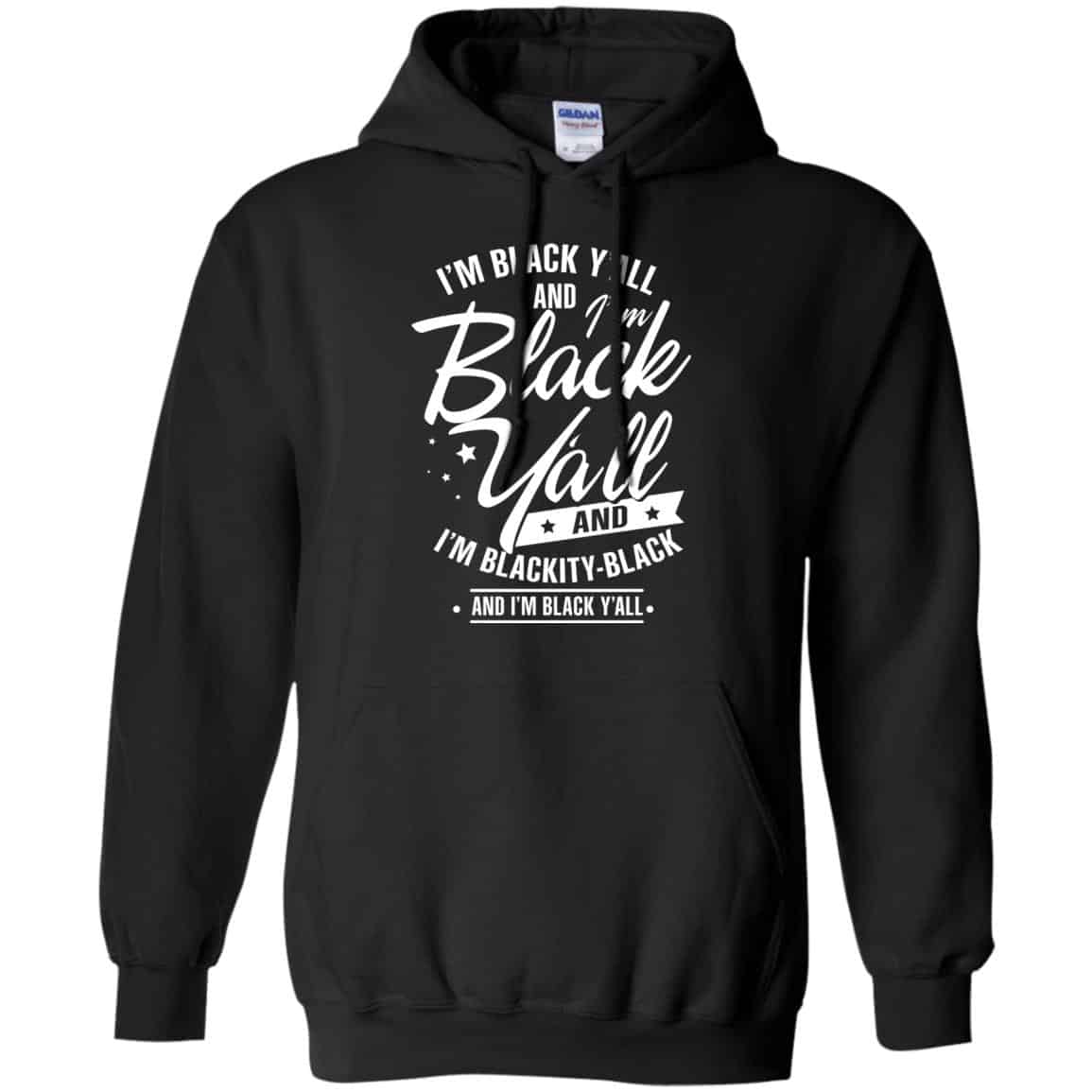 I’m Black Y’all And I’m Blackity Black Shirt, Hoodie, Tank