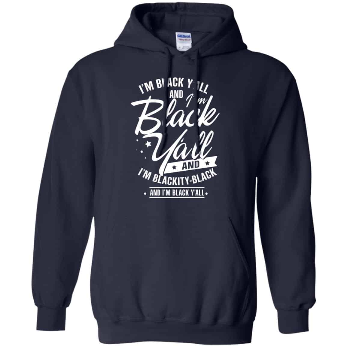 I’m Black Y’all And I’m Blackity Black Shirt, Hoodie, Tank