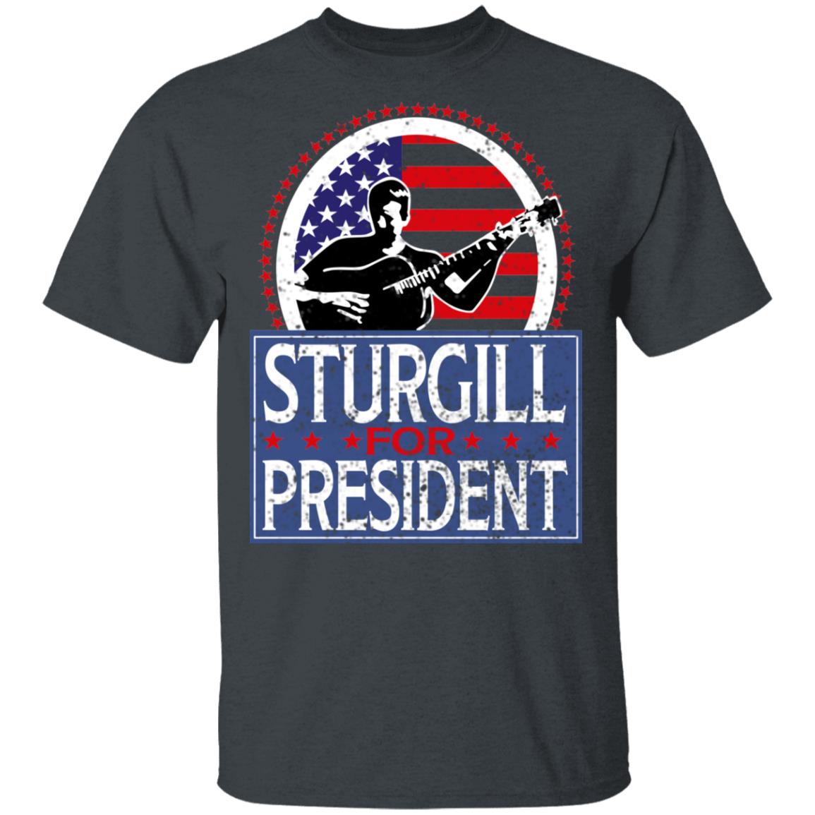 Sturgill For President 2020 Shirt, Hoodie, Tank