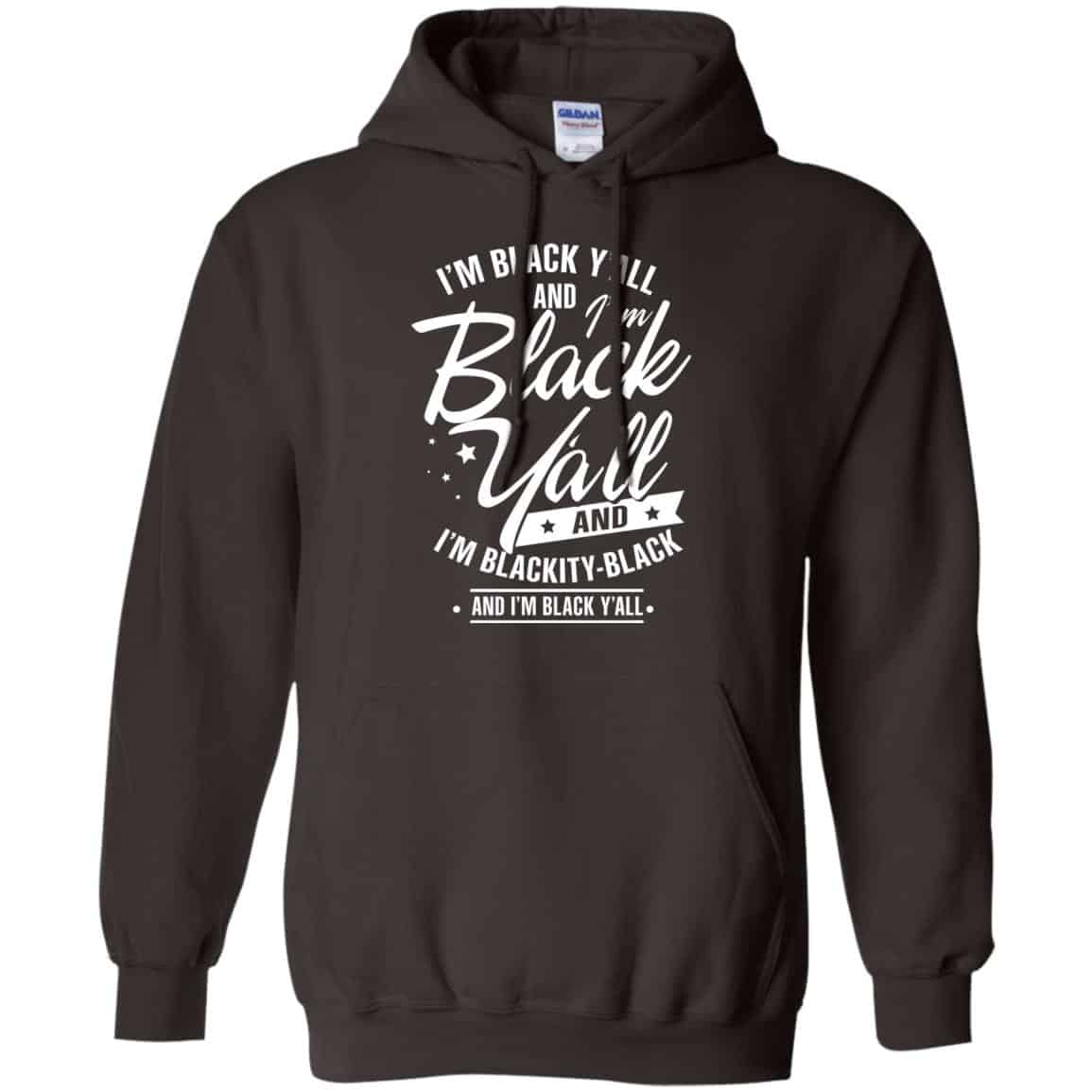I’m Black Y’all And I’m Blackity Black Shirt, Hoodie, Tank