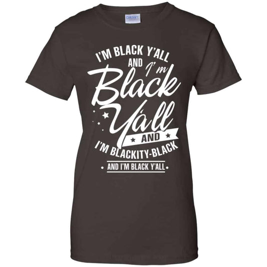 I’m Black Y’all And I’m Blackity Black Shirt, Hoodie, Tank