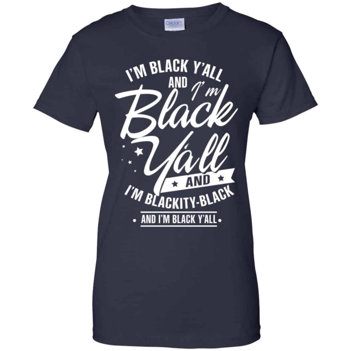 I’m Black Y’all And I’m Blackity Black Shirt, Hoodie, Tank