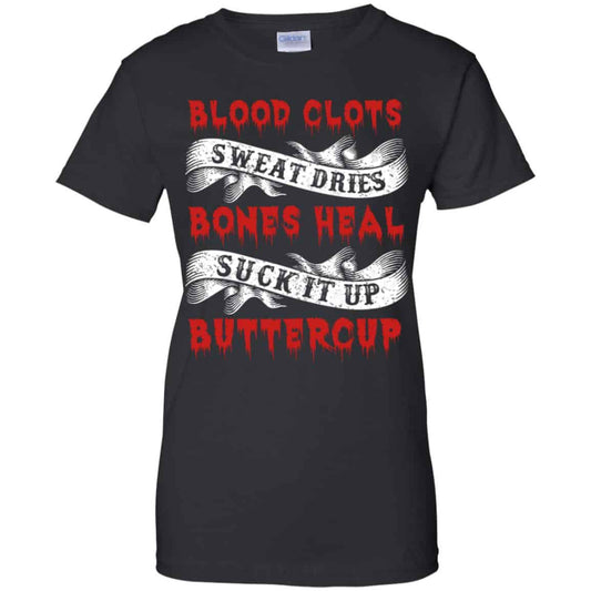 
	Blood Clots Sweat Dries Bones Suck It Up Buttercup T-Shirts, Hoodie, Tank