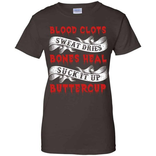 Blood Clots Sweat Dries Bones Suck It Up Buttercup T-Shirts, Hoodie, Tank