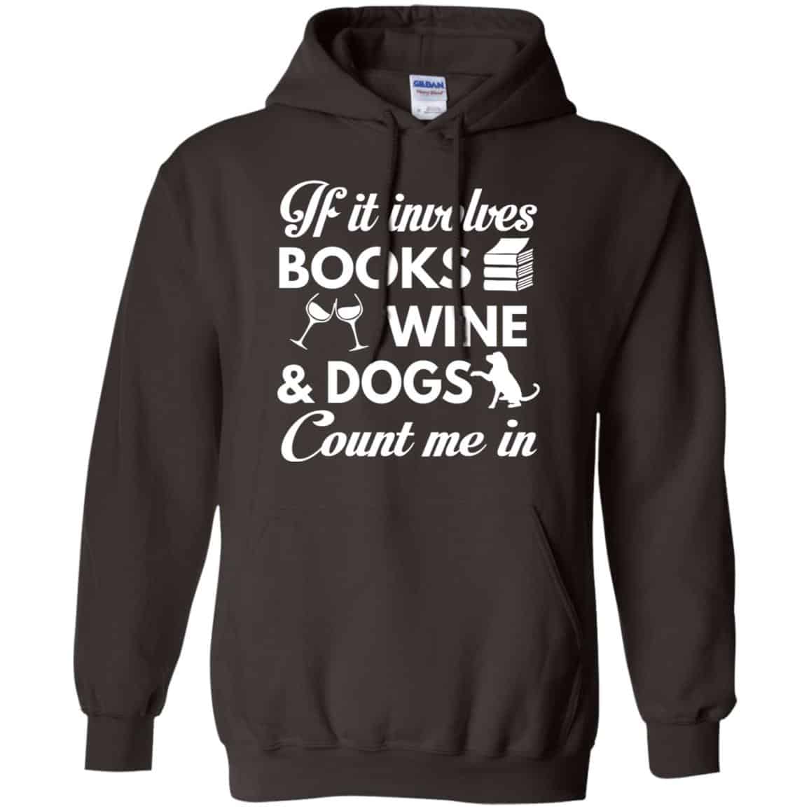 If it Involves Books Wine Dogs Count Me In Shirt, Hoodie, Tank