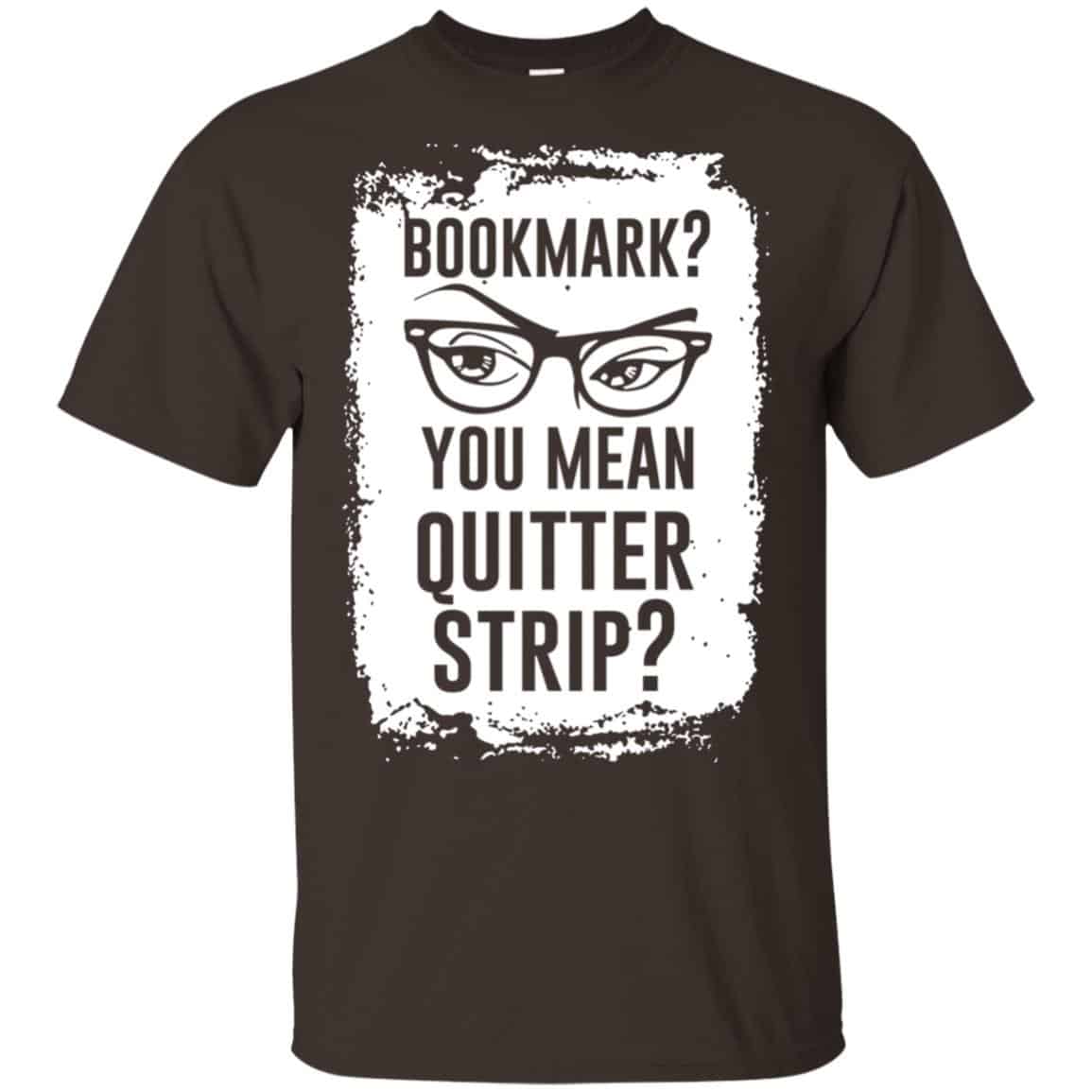 Bookmark? You Mean Quitter Strip Shirt, Hoodie, Tank