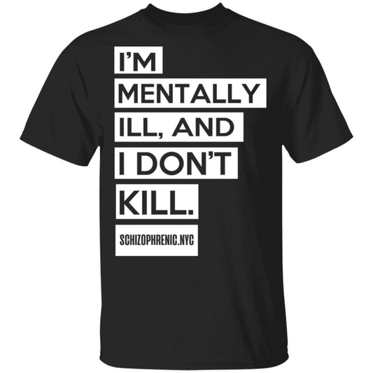 I’m Mentally Ill And I Don’t Kill Shirt, Hoodie, Tank