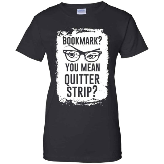 
	Bookmark? You Mean Quitter Strip Shirt, Hoodie, Tank