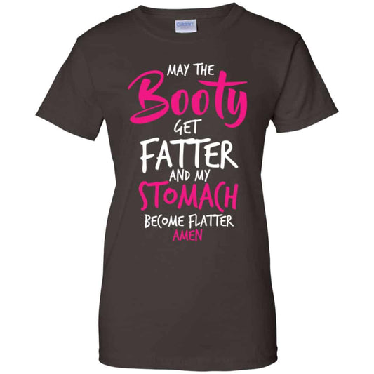 May The Booty Get Fatter And My Stomach Become Flatter Amen Shirt, Hoodie, Tank