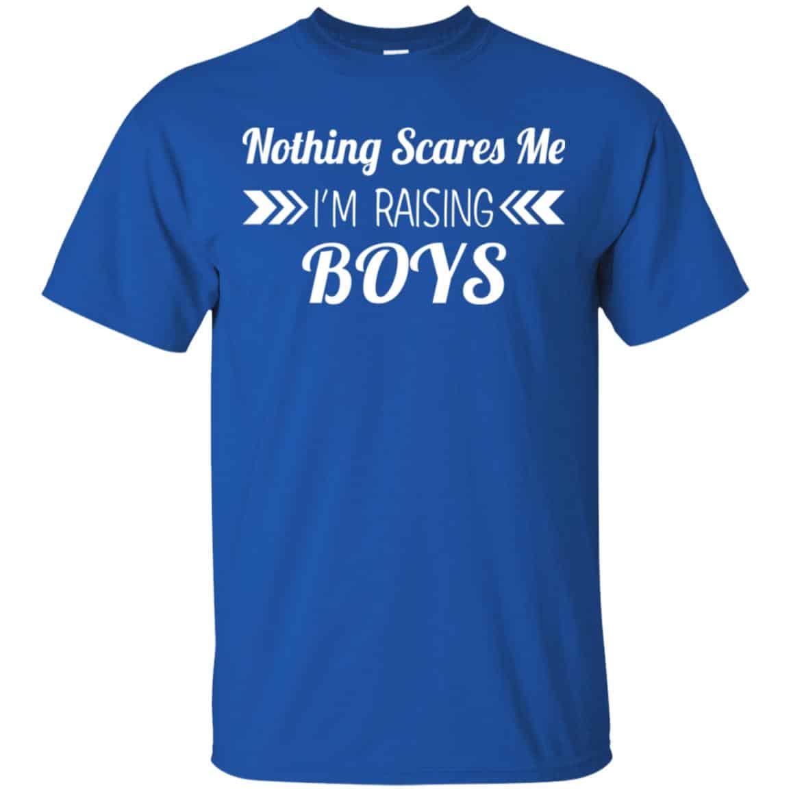 Nothing Scares Me I’m Raising Boys Shirt, Hoodie, Tank