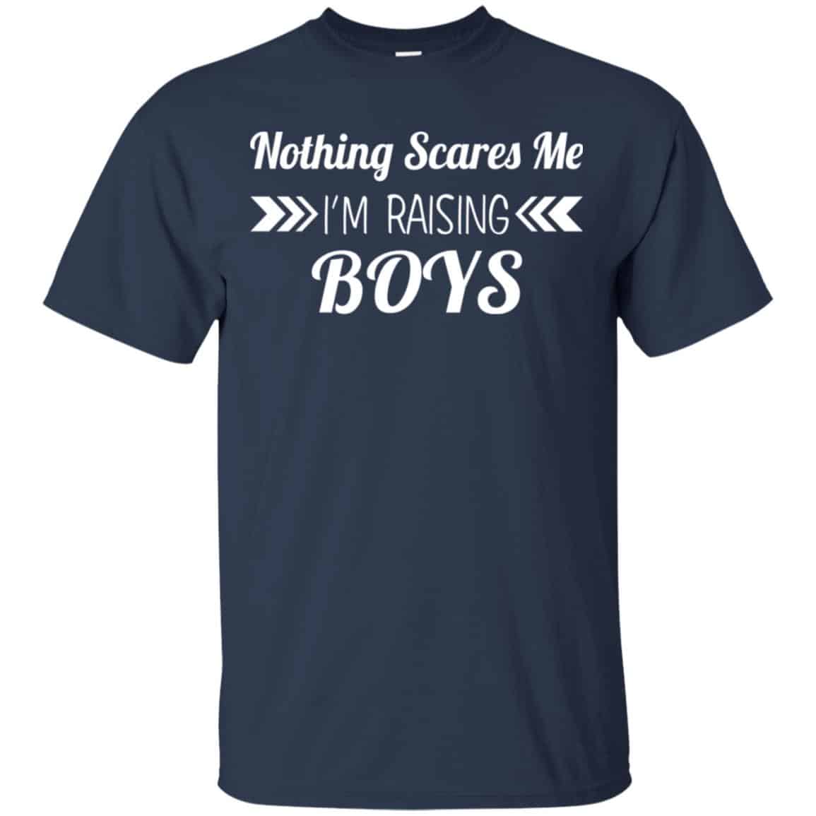 Nothing Scares Me I’m Raising Boys Shirt, Hoodie, Tank