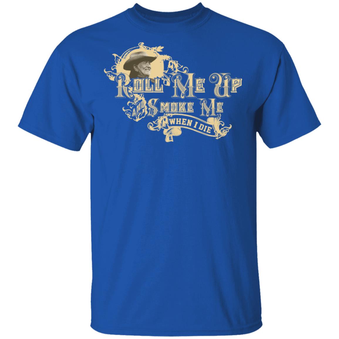 Roll Me Up Smoke Me When I Die Willie Nelson Shirt, Hoodie, Tank