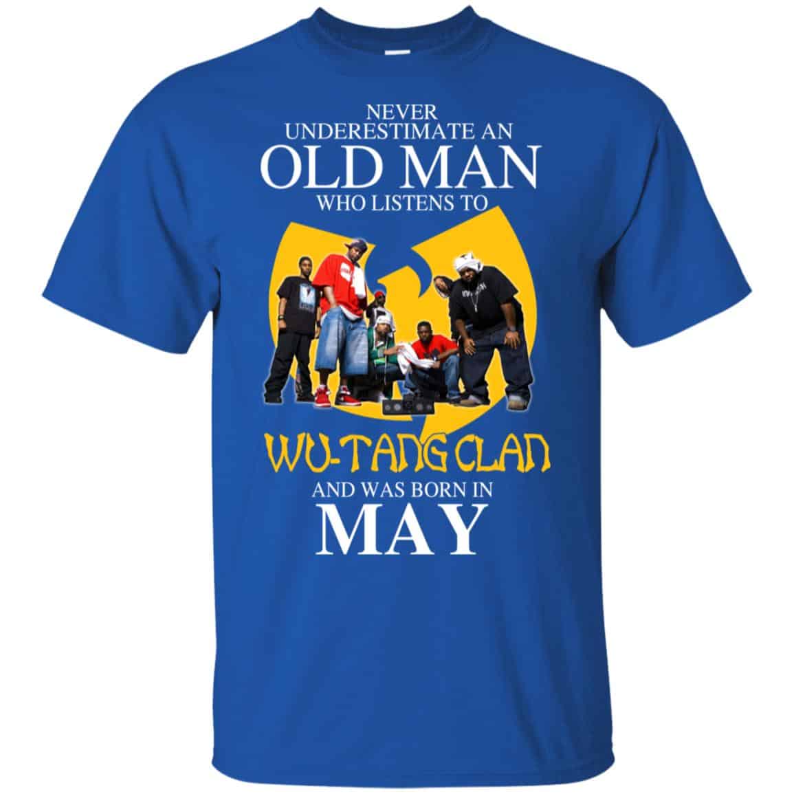 An Old Man Who Listens To Wu-Tang Clan And Was Born In May T-Shirts, Hoodie, Tank