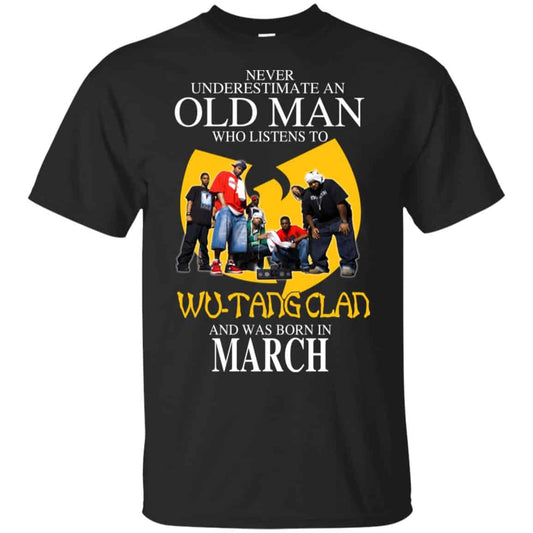 An Old Man Who Listens To Wu-Tang Clan And Was Born In March T-Shirts, Hoodie, Tank