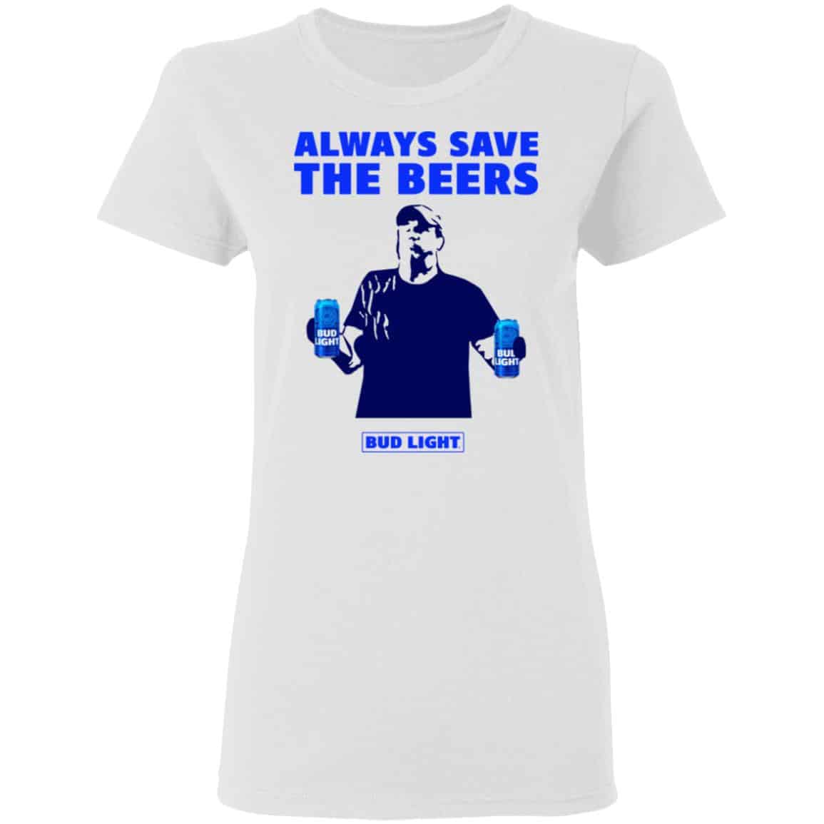 Jeff Adams Beers Over Baseball Always Save The Beers Bud Light Shirt, Hoodie, Tank