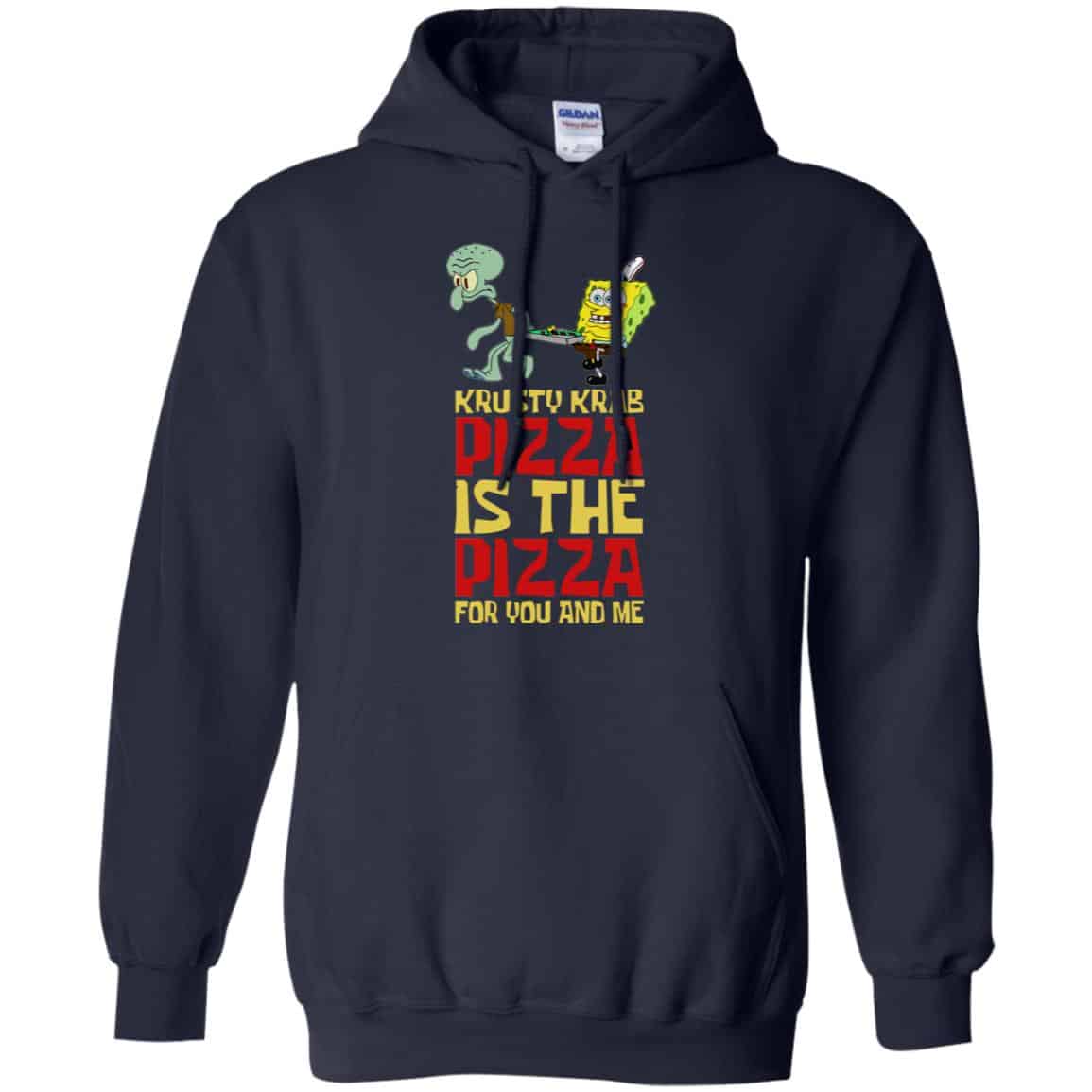 Krusty Krab Pizza Is The Pizza For You And Me Shirt, Hoodie, Tank