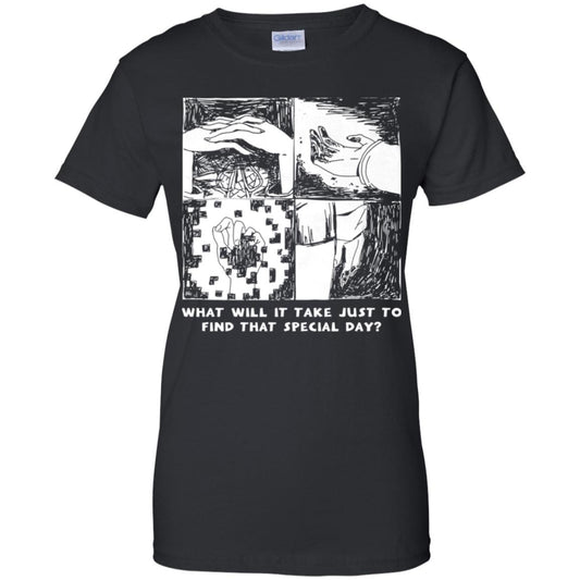 
	What Will It Take Just To Find That Special Day T-Shirts, Hoodie, Tank