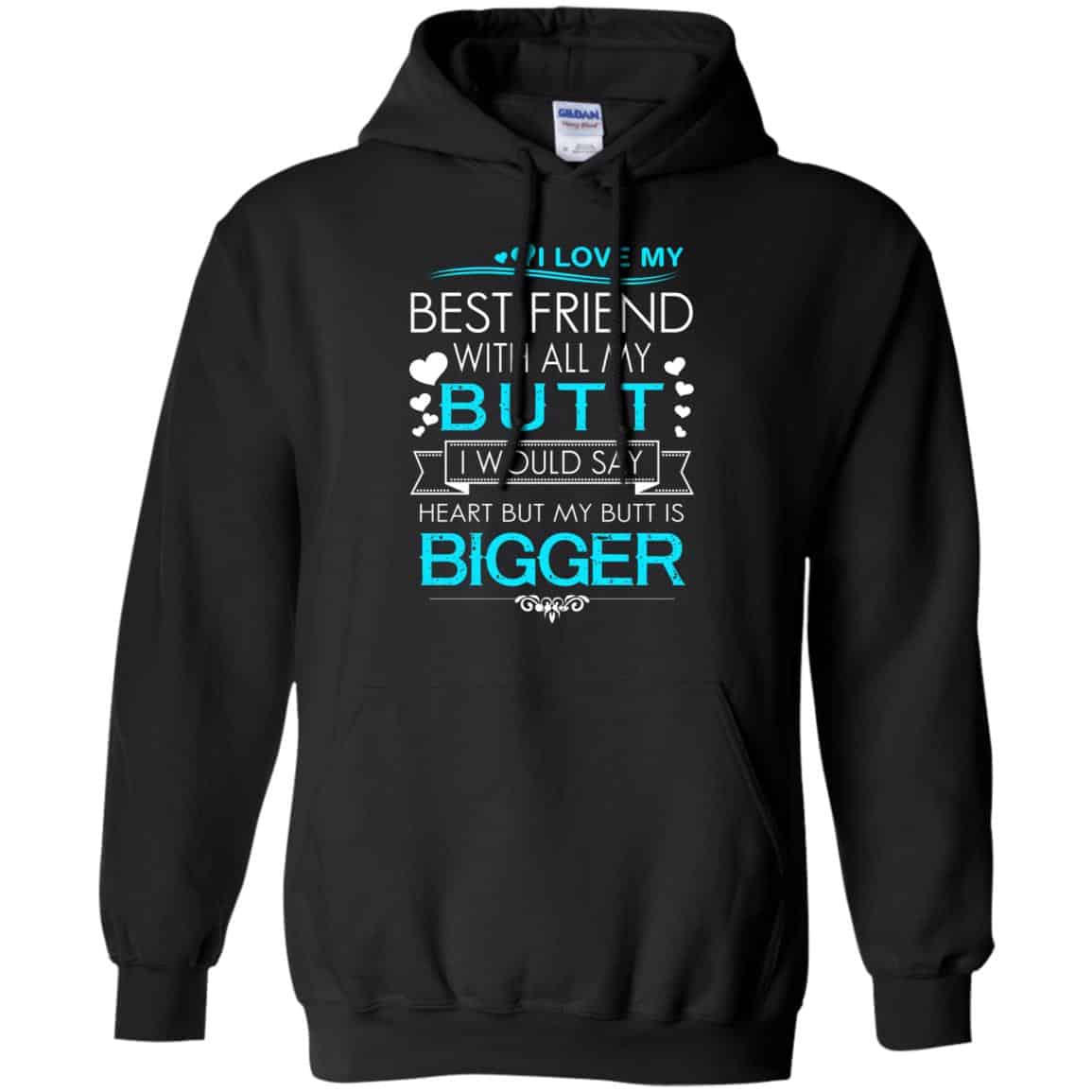 I Love My Best Friend With All My Butt I Would Say Heart But My Butt Are Bigger Shirt, Hoodie, Tank