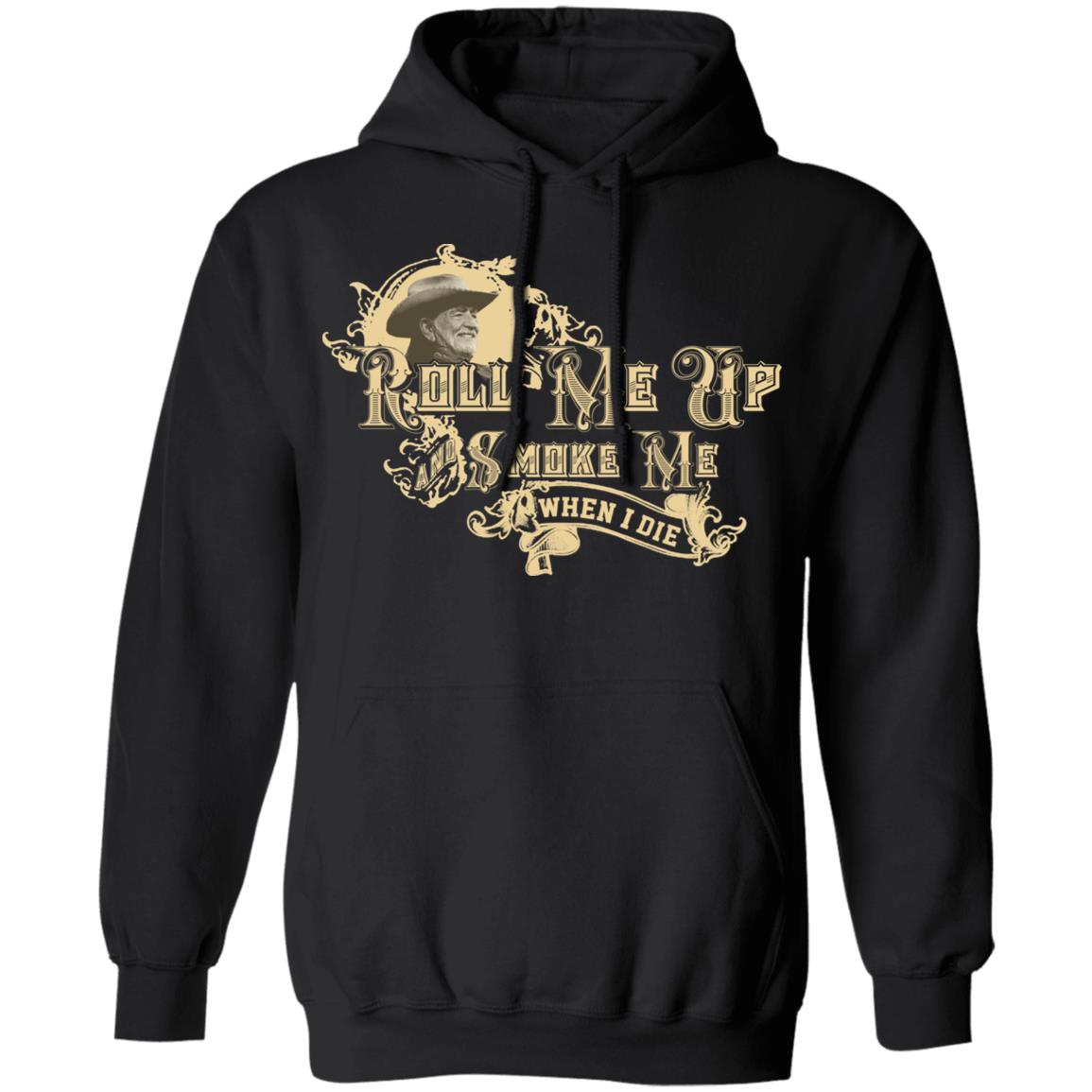 Roll Me Up Smoke Me When I Die Willie Nelson Shirt, Hoodie, Tank
