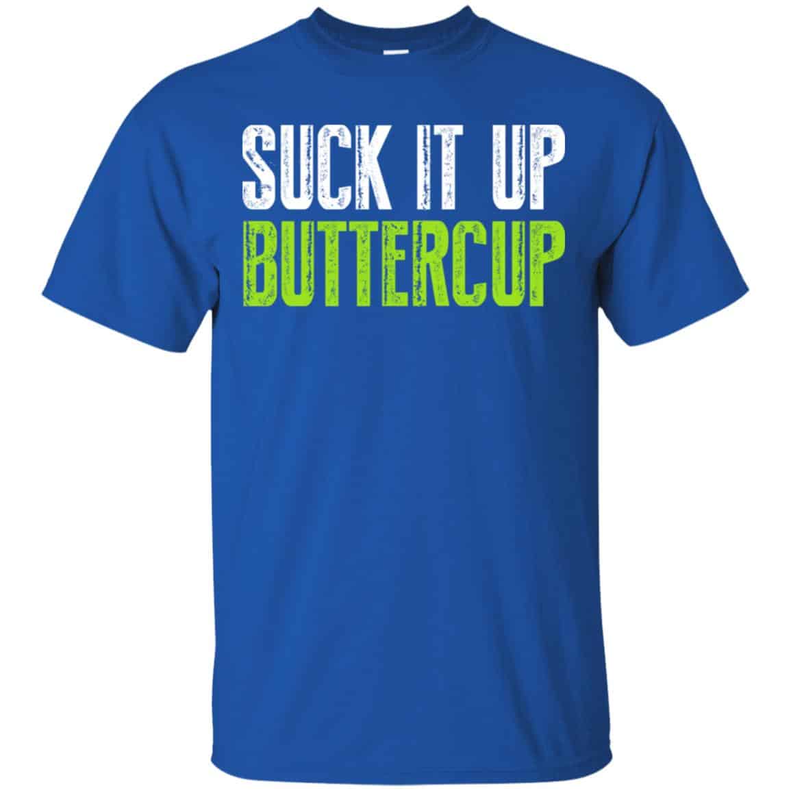 Suck It Up Buttercup Shirt, Hoodie, Tank