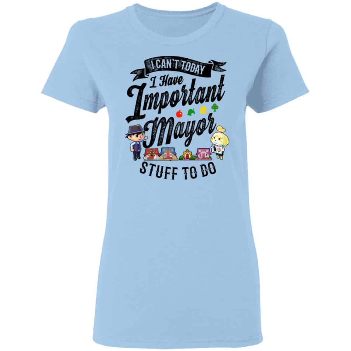 Animal Crossing I Can’t Today I Have Important Mayor Stuff To Do Shirt, Hoodie, Tank