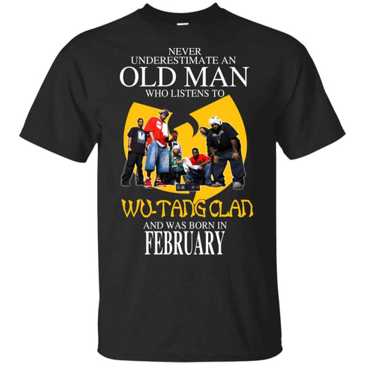 
	An Old Man Who Listens To Wu-Tang Clan And Was Born In February T-Shirts, Hoodie, Tank