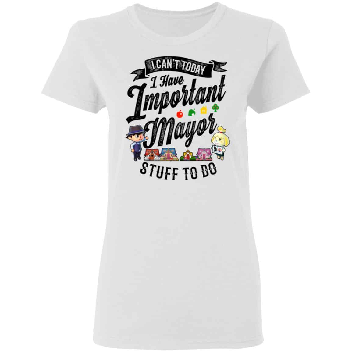 Animal Crossing I Can’t Today I Have Important Mayor Stuff To Do Shirt, Hoodie, Tank