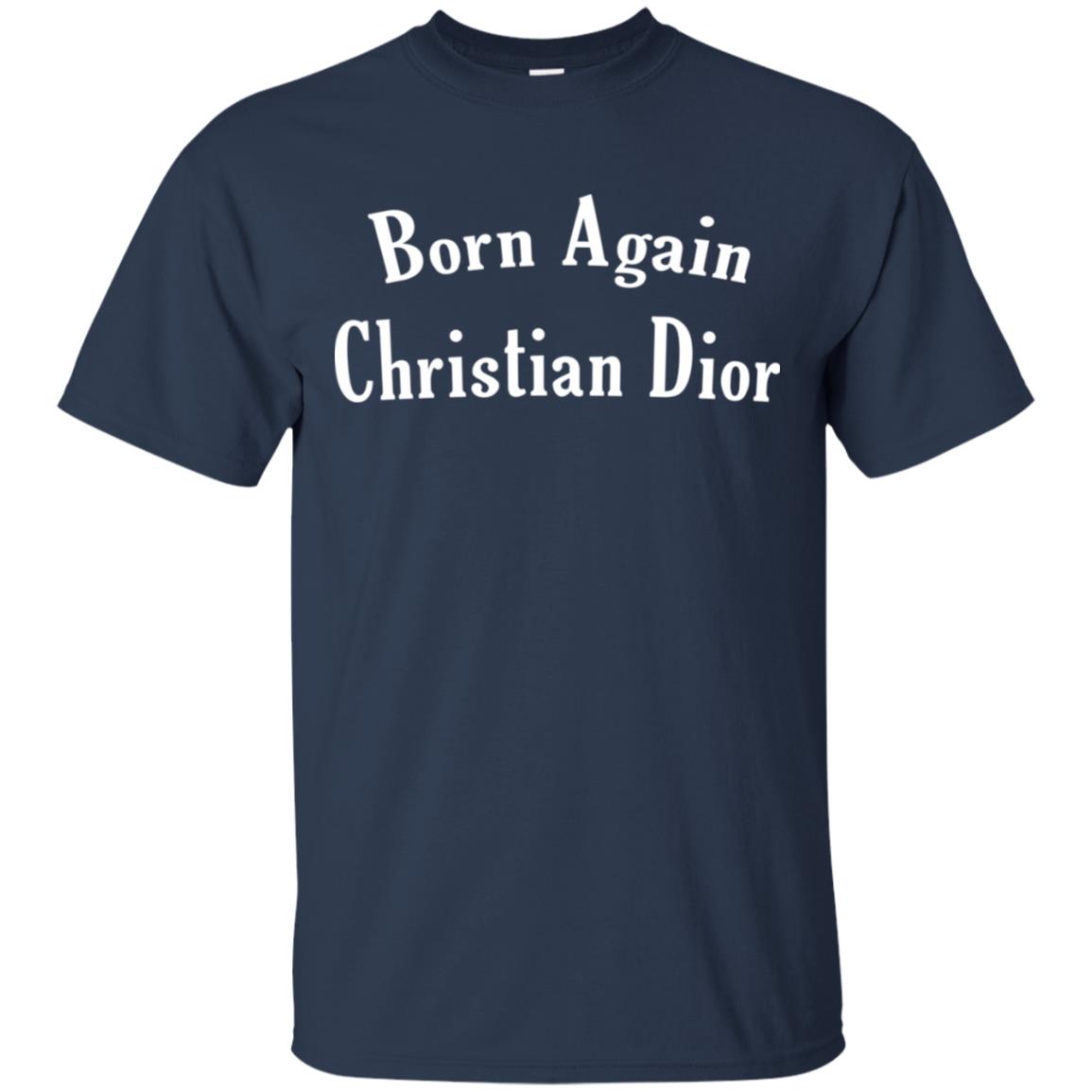 Born Again Christian Dior T-Shirts, Hoodie, Tank
