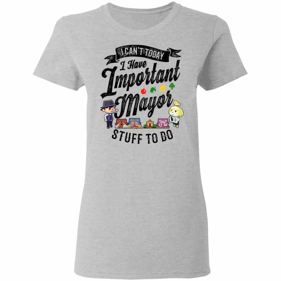 Animal Crossing I Can’t Today I Have Important Mayor Stuff To Do Shirt, Hoodie, Tank