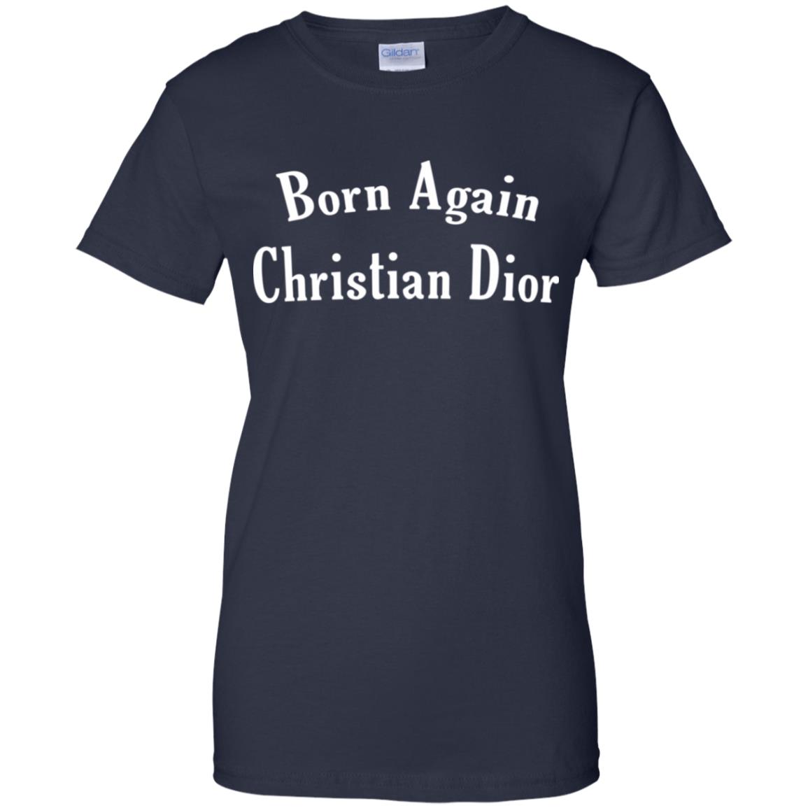 Born Again Christian Dior T-Shirts, Hoodie, Tank