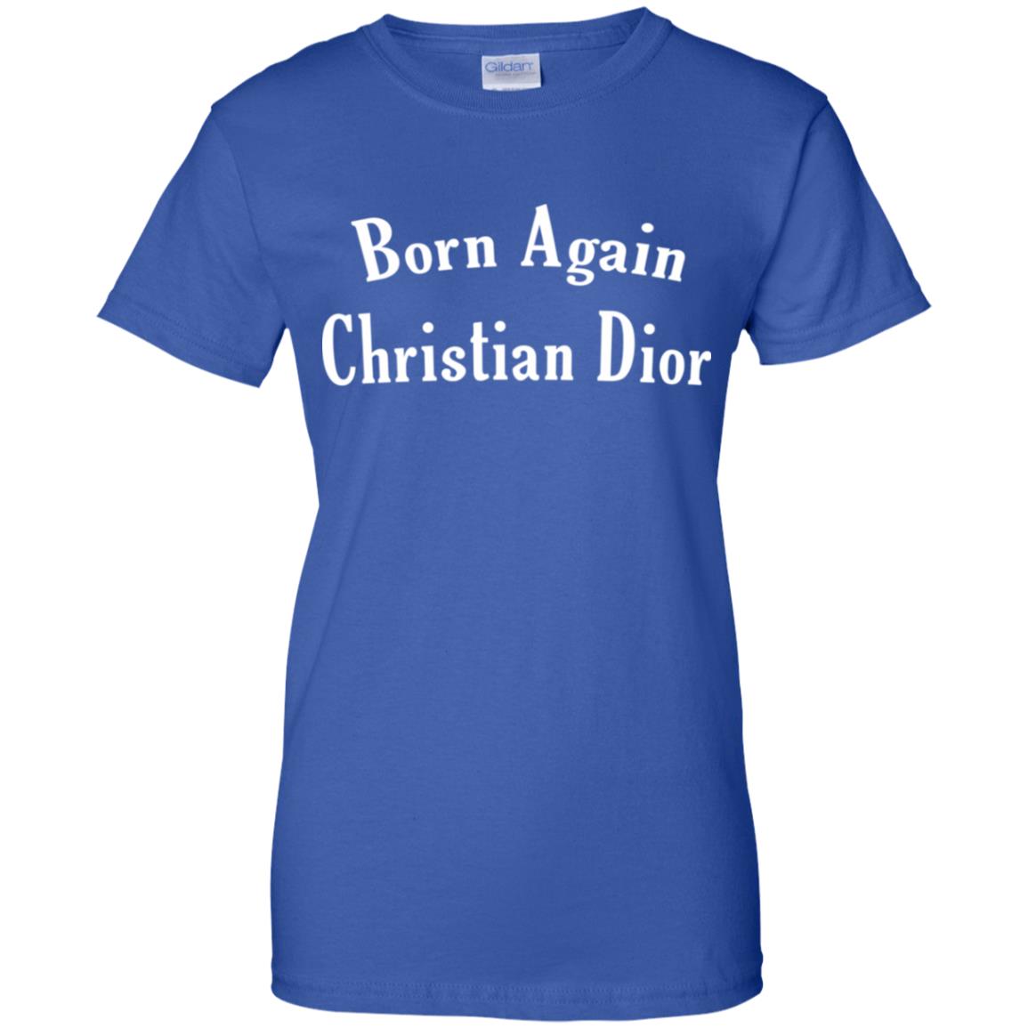 Born Again Christian Dior T-Shirts, Hoodie, Tank