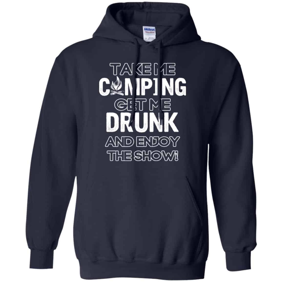 Take Me Camping Get Me Drunk And Enjoy The Show Shirt, Hoodie, Tank