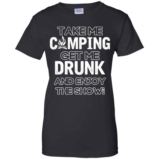 
	Take Me Camping Get Me Drunk And Enjoy The Show Shirt, Hoodie, Tank