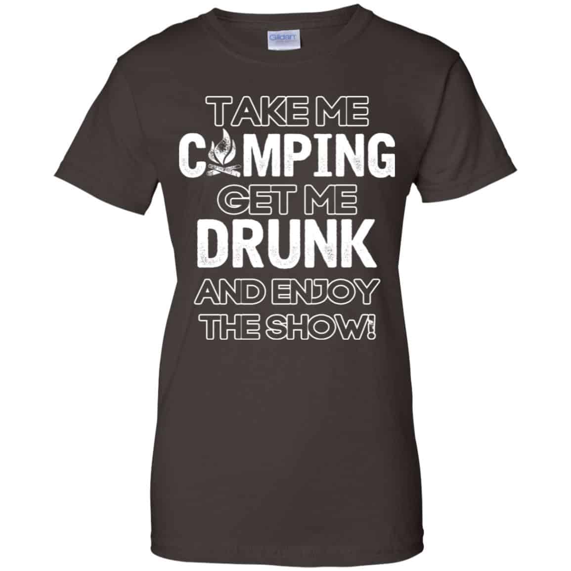 Take Me Camping Get Me Drunk And Enjoy The Show Shirt, Hoodie, Tank