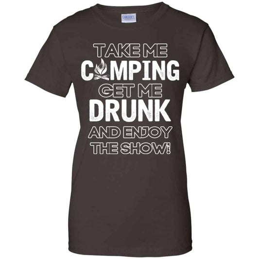 Take Me Camping Get Me Drunk And Enjoy The Show Shirt, Hoodie, Tank