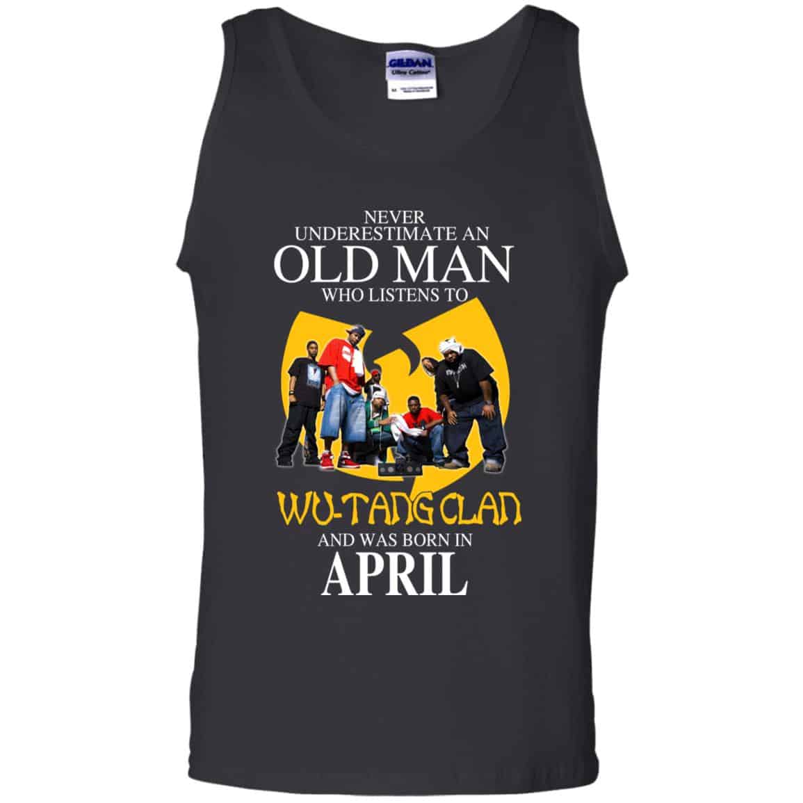 
	An Old Man Who Listens To Wu-Tang Clan And Was Born In April T-Shirts, Hoodie, Tank
