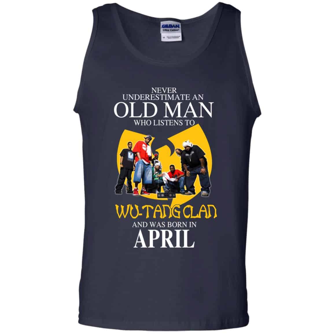 An Old Man Who Listens To Wu-Tang Clan And Was Born In April T-Shirts, Hoodie, Tank