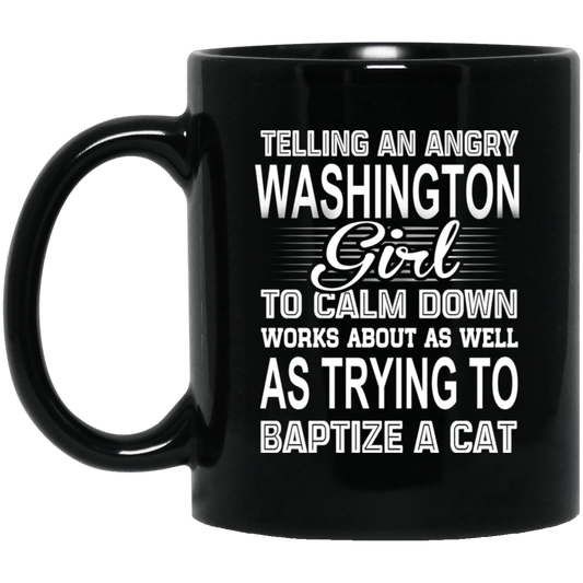 Telling An Angry Washington Girl To Calm Down Works About As Well As Trying To Baptize A Cat Mug