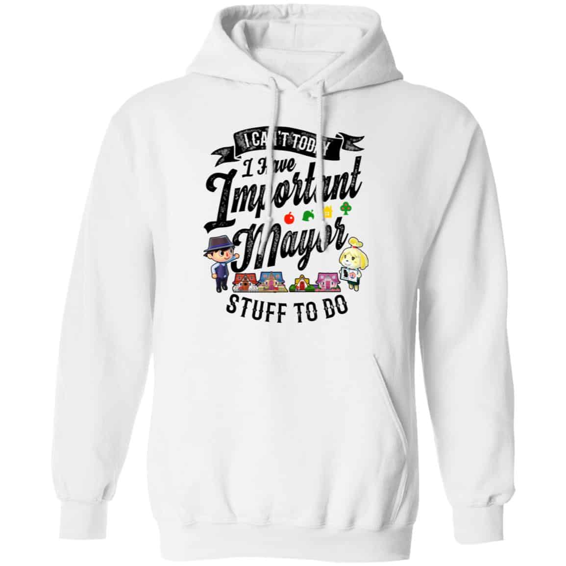 Animal Crossing I Can’t Today I Have Important Mayor Stuff To Do Shirt, Hoodie, Tank