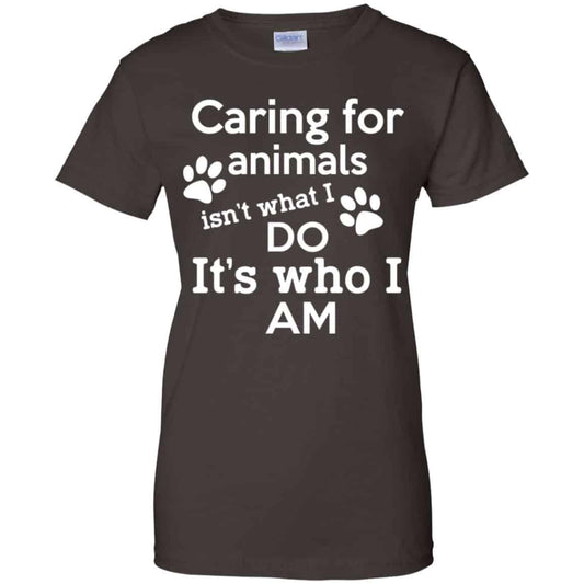 Caring For Animals Isn’t What I Do It’s Who I Am Shirt, Hoodie, Tank