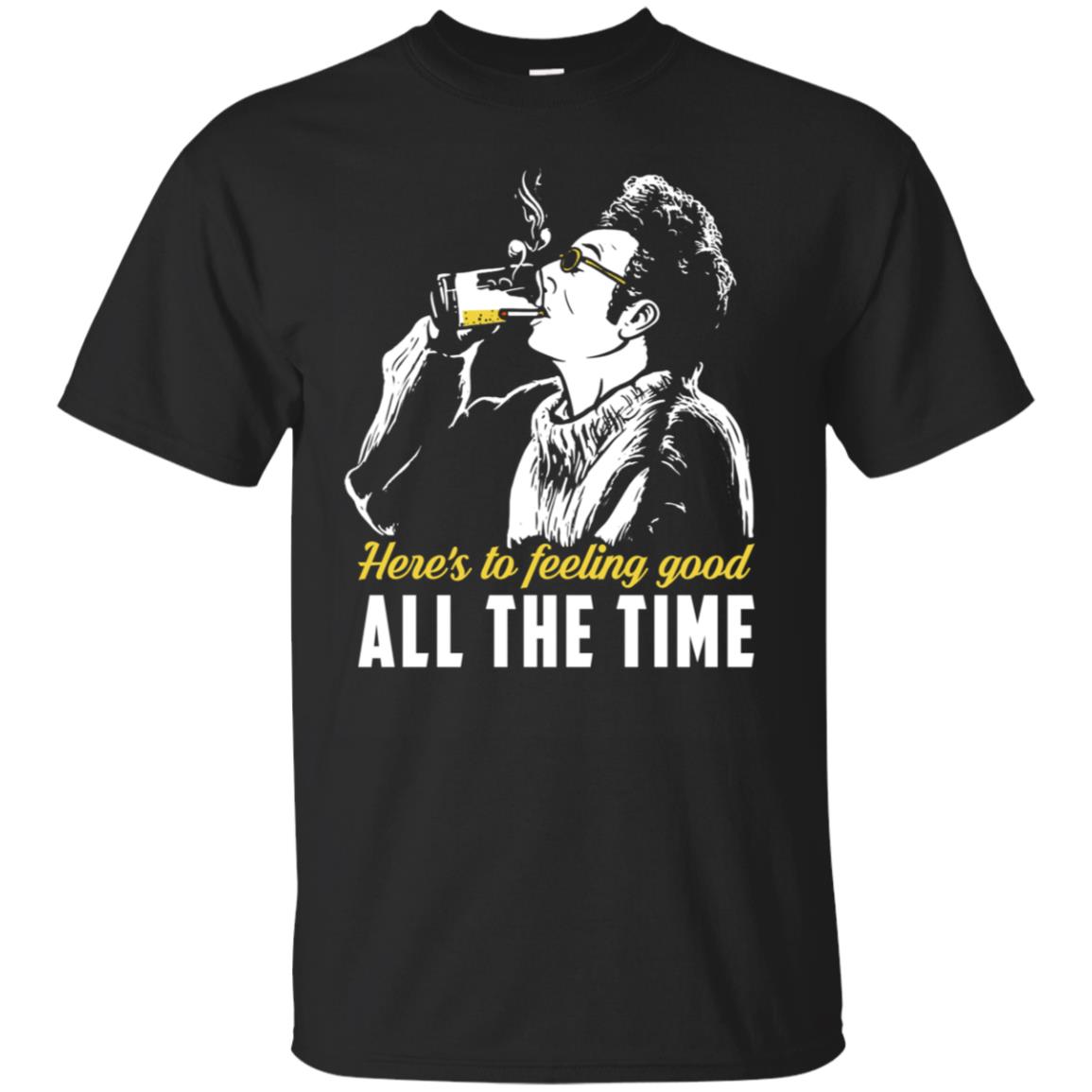 Cosmo Kramer: Here’s To Feeling Good All The Time T-Shirts, Hoodie, Tank