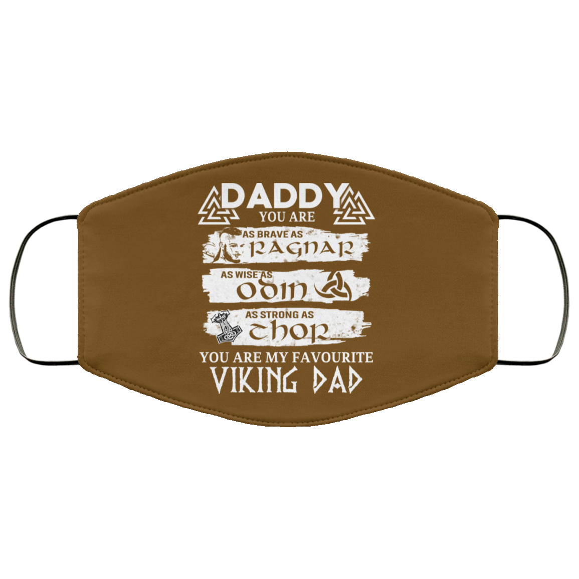 Daddy You Are As Brave As Ragnar As Wise As Odin As Strong As Thor Viking Dad Face Mask