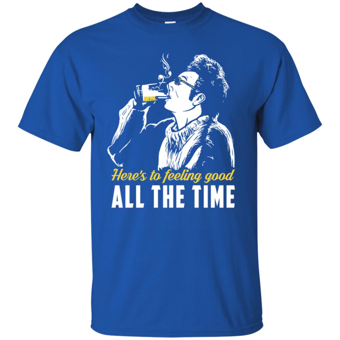 Cosmo Kramer: Here’s To Feeling Good All The Time T-Shirts, Hoodie, Tank