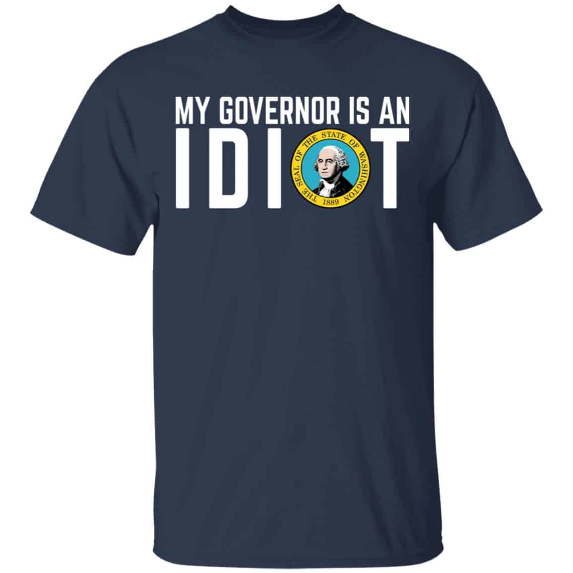 My Governor Is An Idiot Washington Shirt, Hoodie, Tank